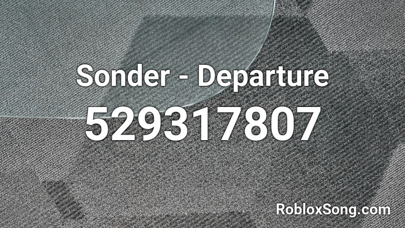 Sonder - Departure Roblox ID