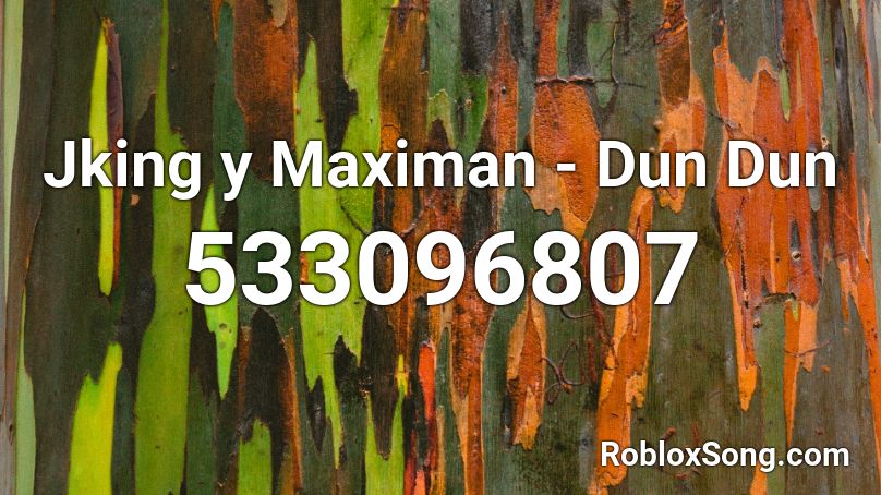 Jking y Maximan - Dun Dun Roblox ID