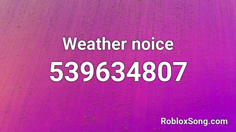 Weather noice Roblox ID