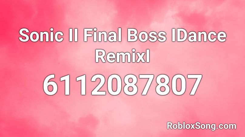 Sonic II Final Boss IDance RemixI Roblox ID