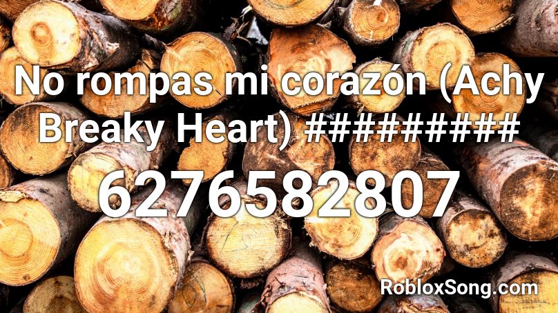 No rompas mi corazón (Achy Breaky Heart) ######### Roblox ID