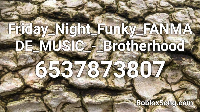 Friday_Night_Funky_FANMADE_MUSIC_-_Brotherhood Roblox ID