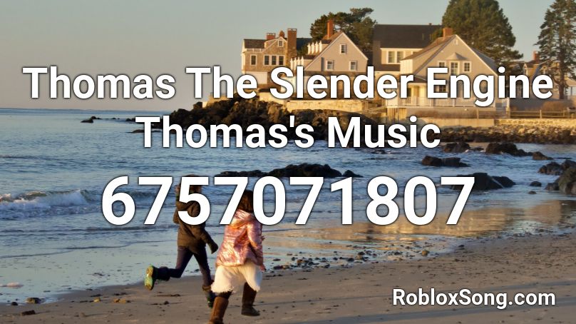 [OLD] Thomas The Slender Engine Thomas's Music Roblox ID