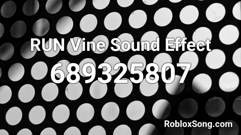 RUN Vine Sound Effect Roblox ID