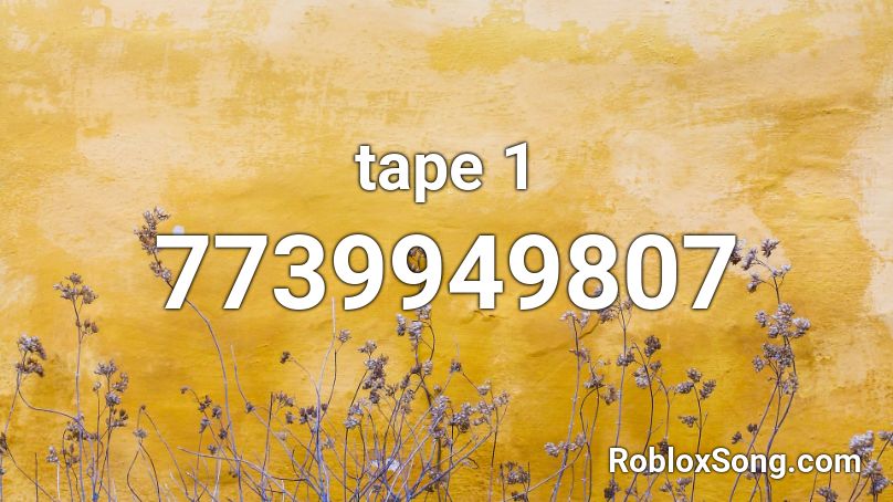 tape 1 Roblox ID