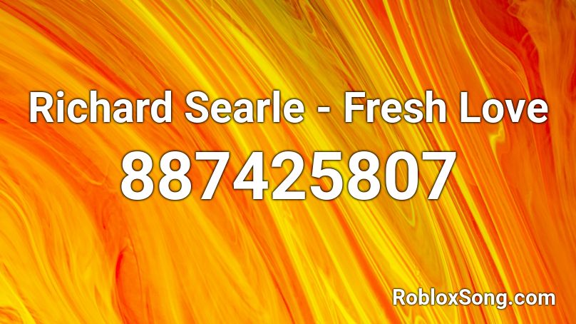 Richard Searle - Fresh Love Roblox ID