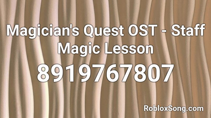 Magician's Quest OST - Staff Magic Lesson Roblox ID