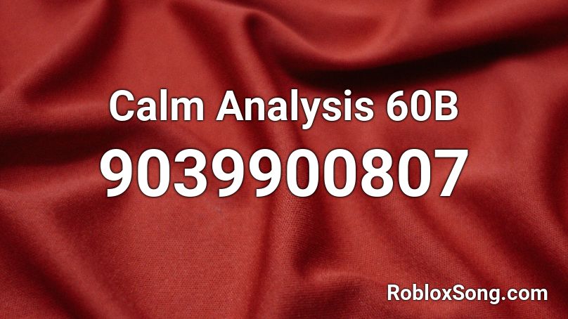 Calm Analysis 60B Roblox ID