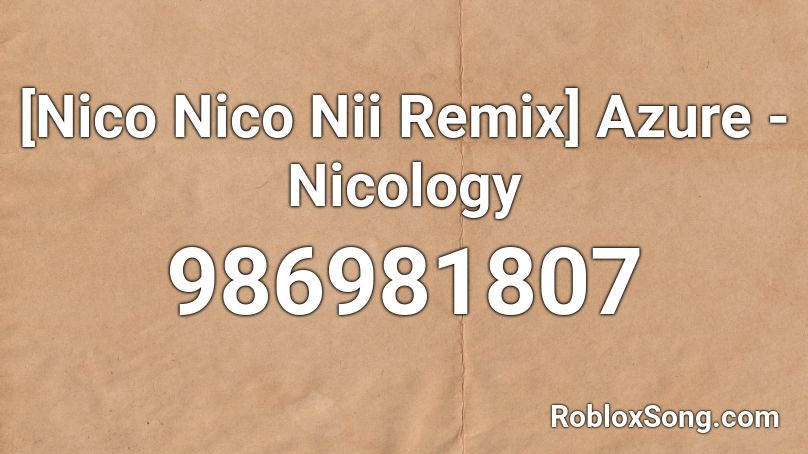 Nico Nico Nii Remix Azure Nicology Roblox Id Roblox Music Codes - nico nico nii id roblox