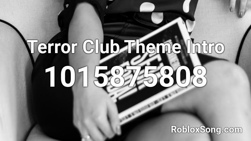 Terror Club Theme Intro Roblox ID