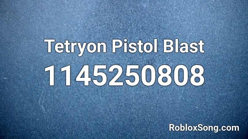 Tetryon Pistol Blast Roblox ID