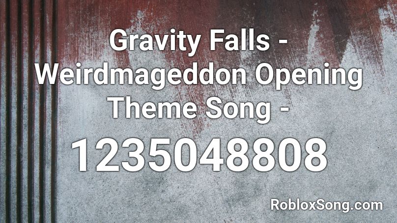 Gravity Falls Weirdmageddon Opening Theme Song Roblox Id Roblox Music Codes - gravity falls theme song roblox
