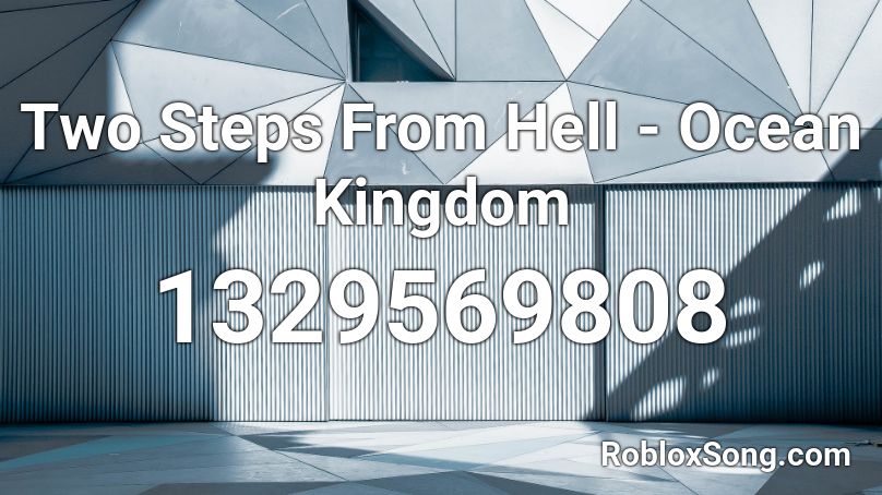 Two Steps From Hell - Ocean Kingdom Roblox ID