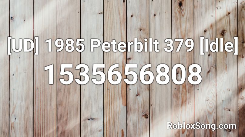 1985 Peterbilt 379 [Idle] Roblox ID