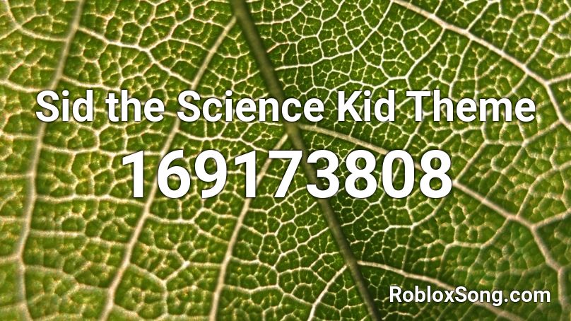 Sid the Science Kid Theme Roblox ID