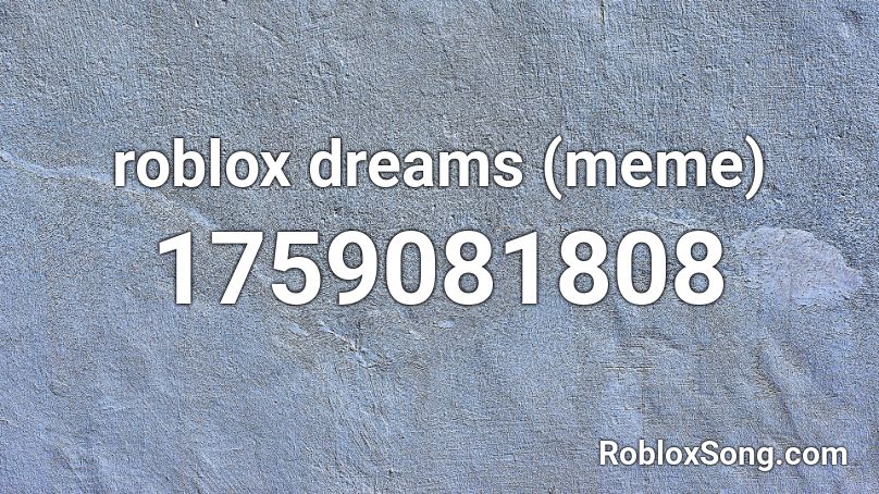 roblox dreams (meme) Roblox ID