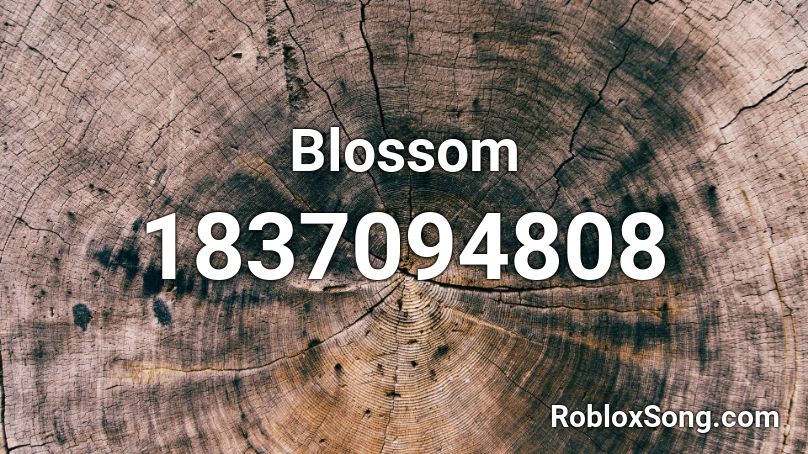 Blossom Roblox ID - Roblox music codes