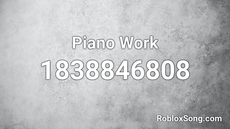 Piano Work Roblox ID