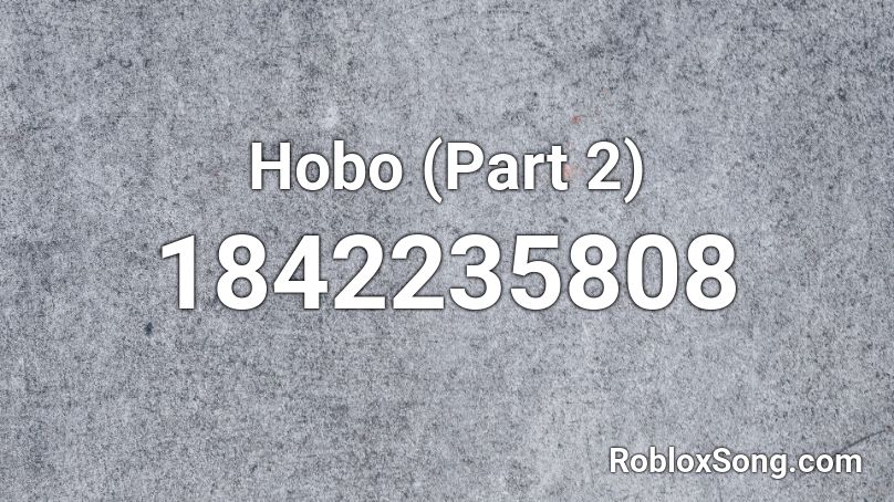 Hobo (Part 2) Roblox ID