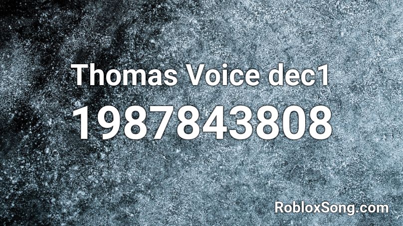Thomas Voice dec1 Roblox ID