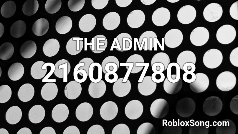The Admin Roblox Id Roblox Music Codes - admin ids for roblox