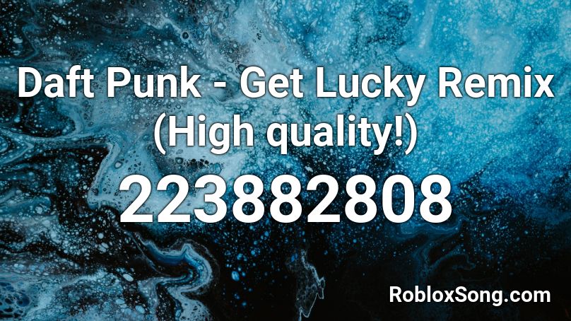 Daft Punk - Get Lucky Remix (High quality!) Roblox ID