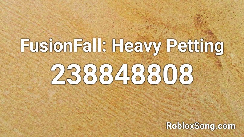 FusionFall: Heavy Petting Roblox ID