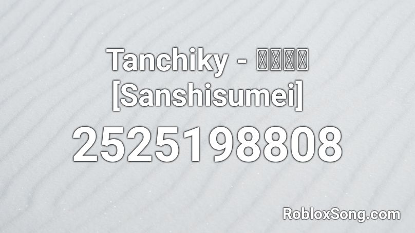 Tanchiky - 山紫水明 [Sanshisumei] Roblox ID