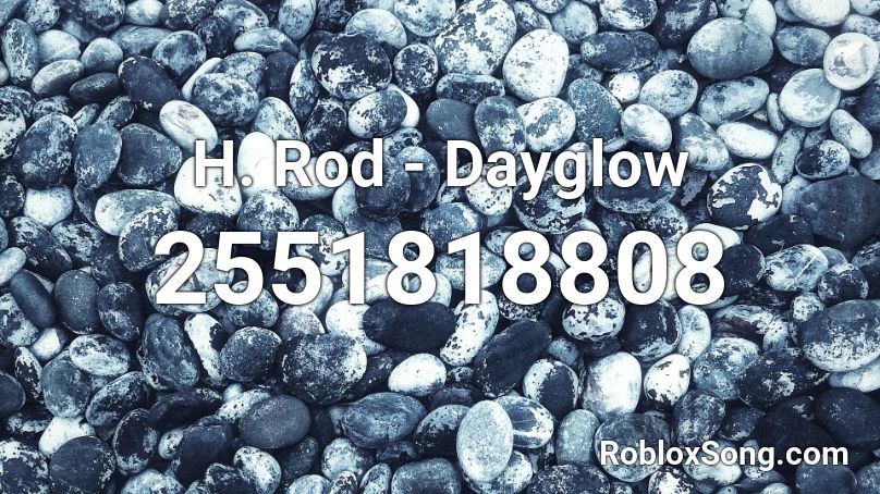 H. Rod - Dayglow Roblox ID