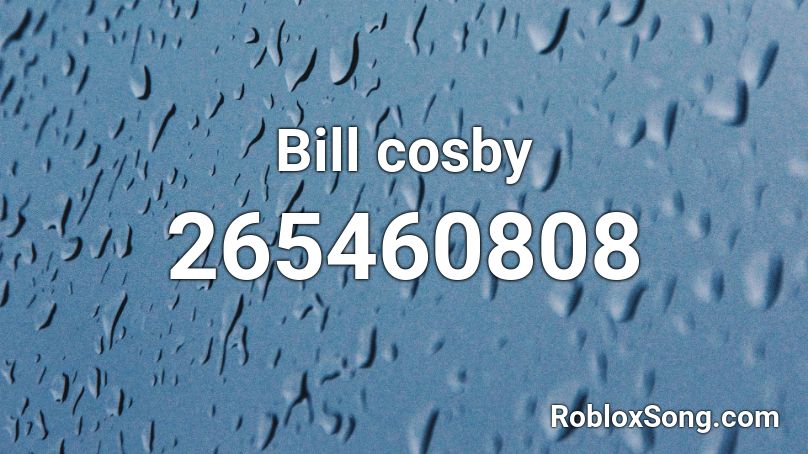 Bill cosby Roblox ID