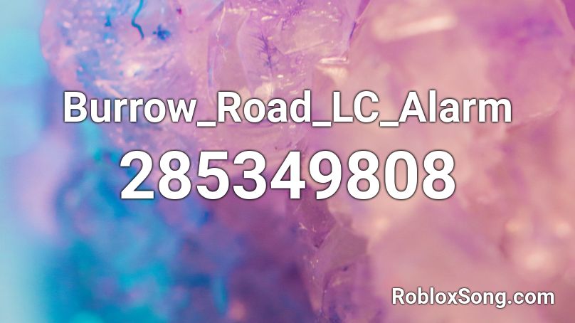 Burrow_Road_LC_Alarm Roblox ID