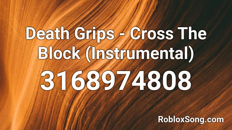 Death Grips - Cross The Block (Instrumental) Roblox ID