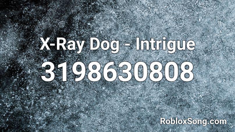 X-Ray Dog - Intrigue Roblox ID