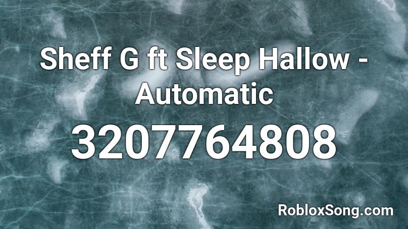 Sheff G ft Sleep Hallow - Automatic Roblox ID