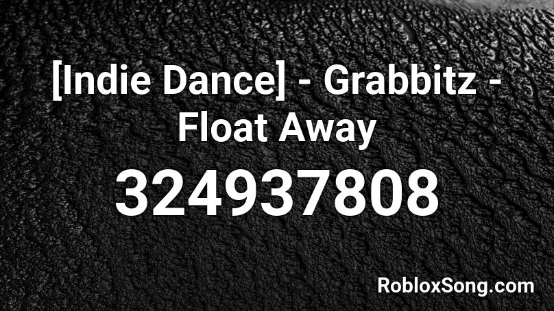 [Indie Dance] - Grabbitz - Float Away Roblox ID