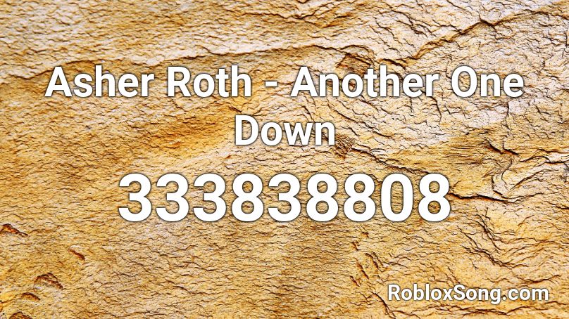 Asher Roth - Another One Down Roblox ID