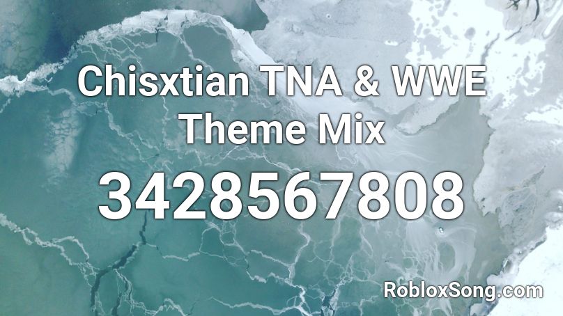 Chisxtian TNA & WWE Theme Mix Roblox ID
