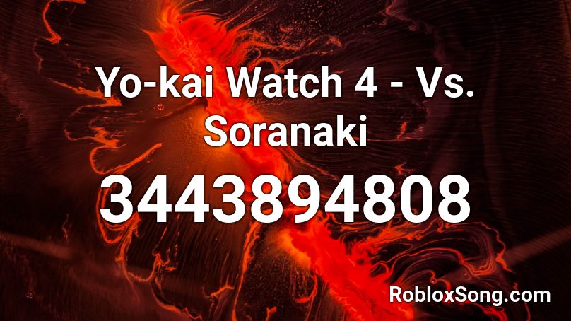 Yo-kai Watch 4 - Vs. Soranaki Roblox ID