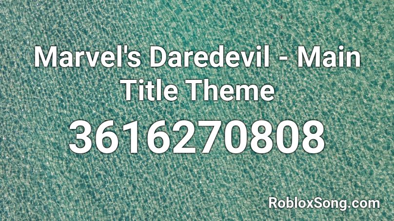 Marvel's Daredevil - Main Title Theme Roblox ID