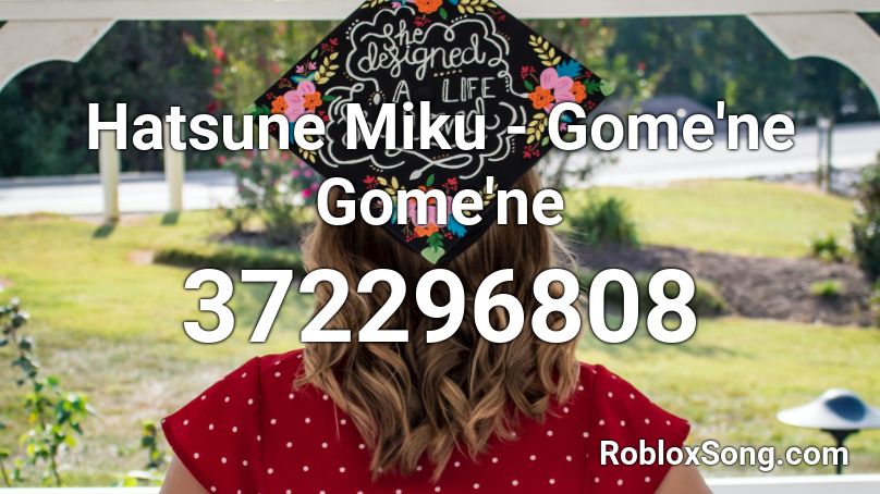 Hatsune Miku - Gome'ne Gome'ne Roblox ID