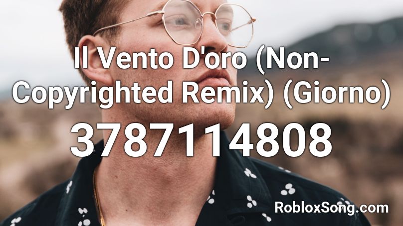 Il Vento D'oro (Non-Copyrighted Remix) (Giorno) Roblox ID