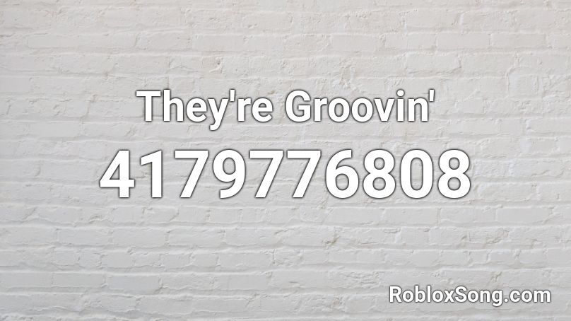 They're Groovin' Roblox ID