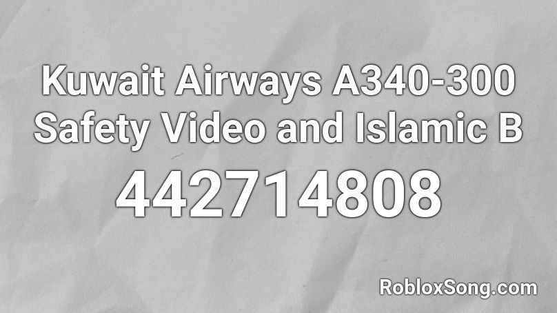 Kuwait Airways A340-300 Safety Video and Islamic B Roblox ID