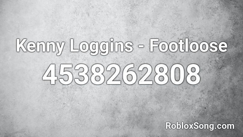 Kenny Loggins Footloose Roblox Id Roblox Music Codes - roblox ransom audio