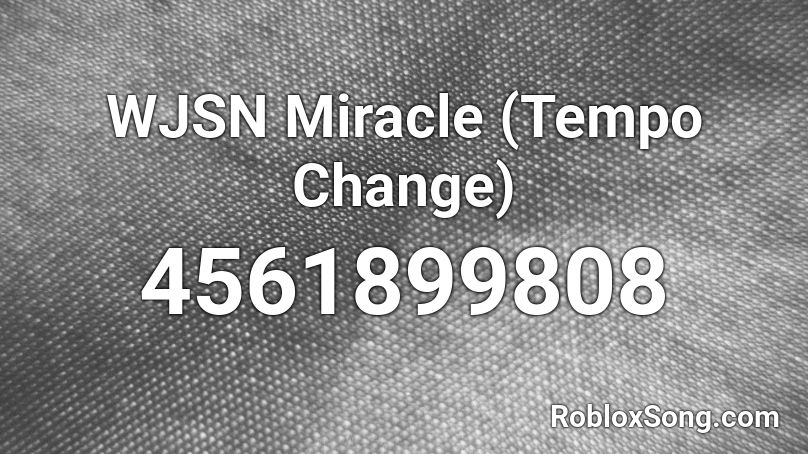 WJSN Miracle (Tempo Change) Roblox ID