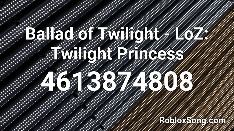 Ballad of Twilight - LoZ: Twilight Princess Roblox ID