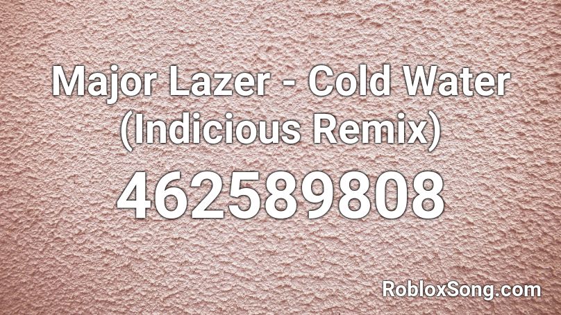 Major Lazer Cold Water Indicious Remix Roblox Id Roblox Music Codes - justin bieber cold water roblox id