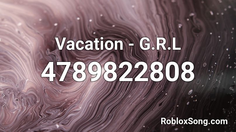 Vacation - G.R.L Roblox ID