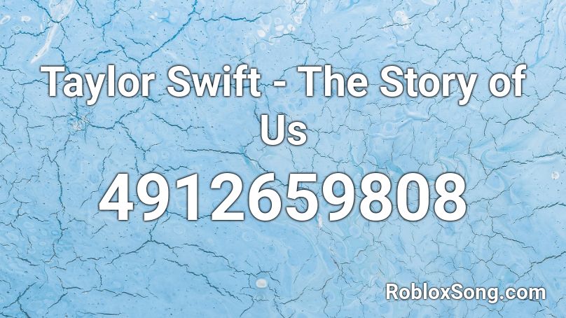 Taylor Swift - The Story of Us Roblox ID
