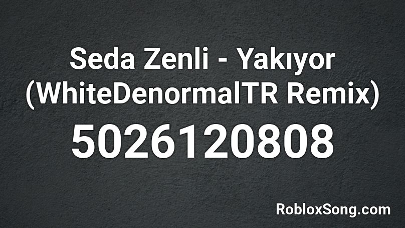 Seda Zenli - Yakıyor (VOLB3X Remix) Roblox ID